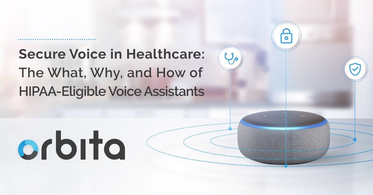 Replay Webinar - Secure Voice in Healthcare: The What, Why, and How of HIPAA-Eligible Voice Assistants Replay Webinar - Secure Voice in Healthcare: The What, Why, and How of HIPAA-Eligible Voice Assistants